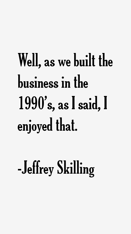 Jeffrey Skilling Quotes