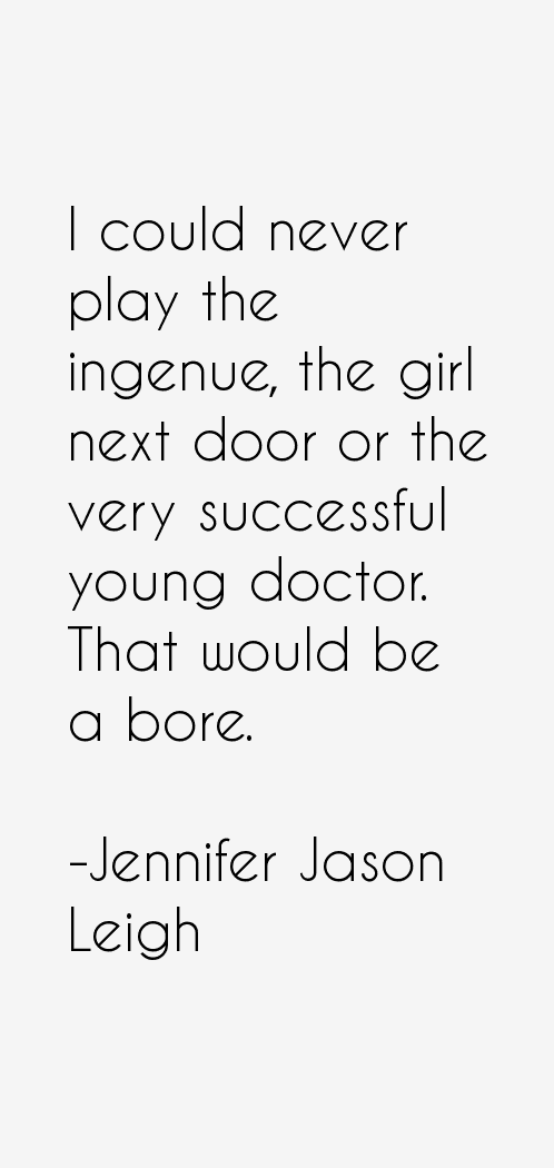 Jennifer Jason Leigh Quotes