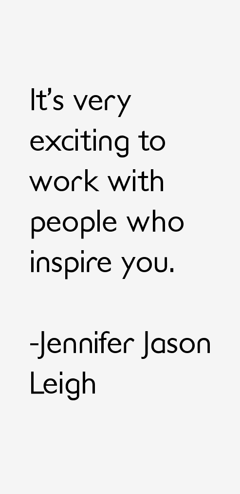 Jennifer Jason Leigh Quotes