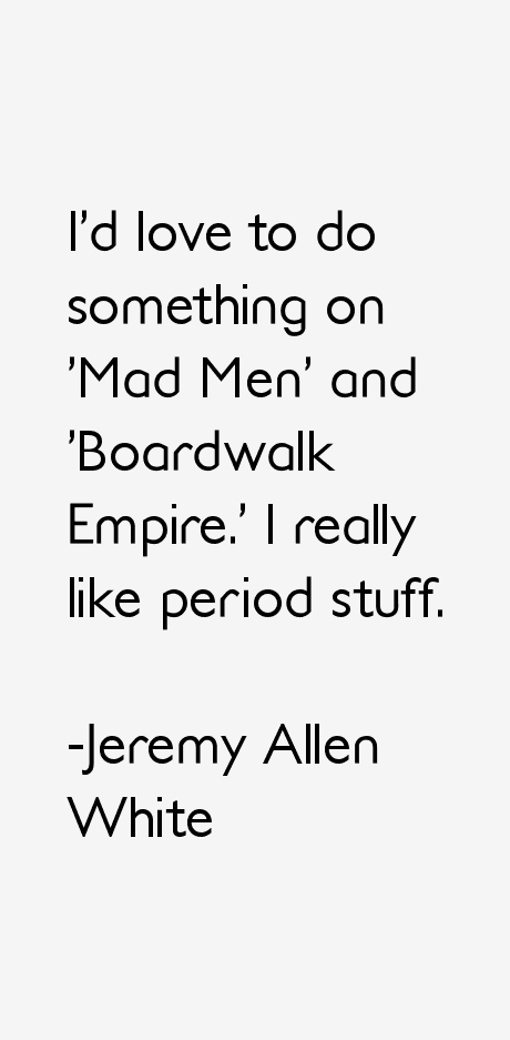 Jeremy Allen White Quotes