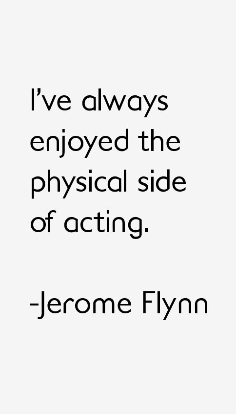Jerome Flynn Quotes