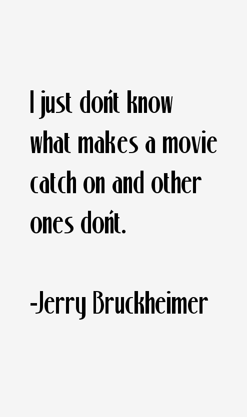 Jerry Bruckheimer Quotes