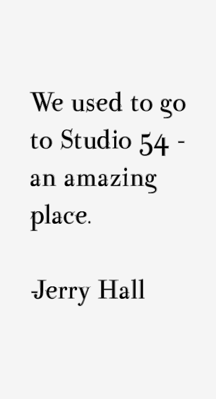 Jerry Hall Quotes