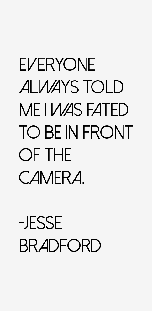 Jesse Bradford Quotes