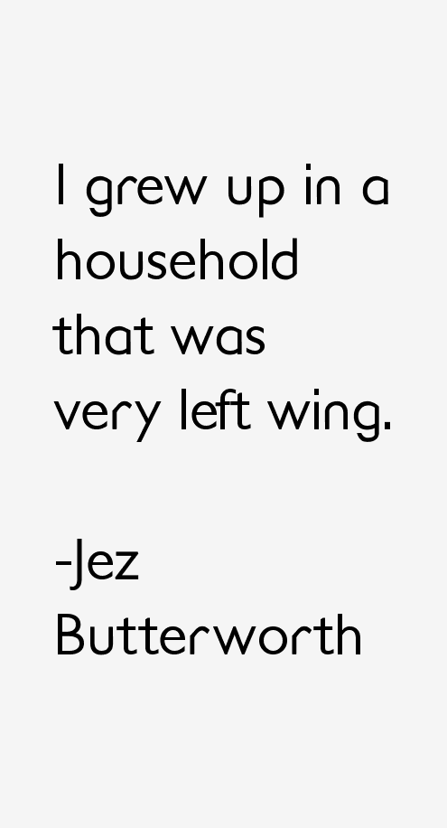Jez Butterworth Quotes