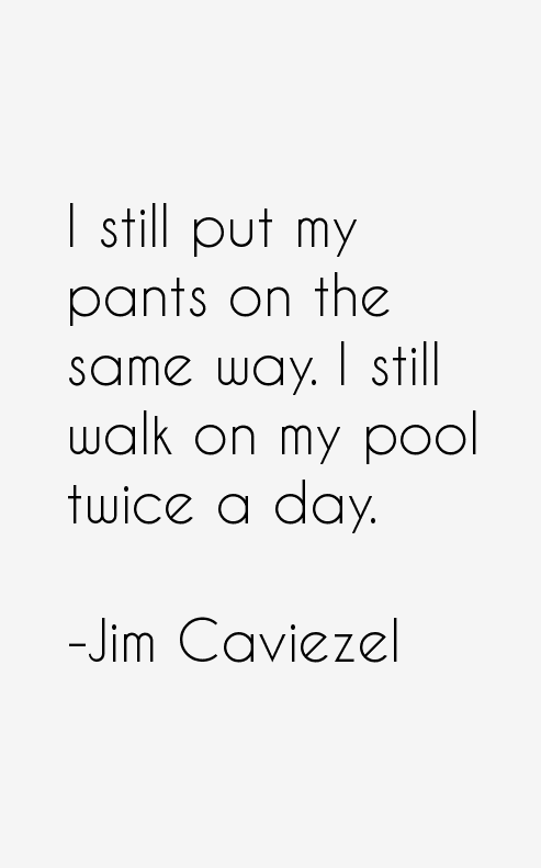 Jim Caviezel Quotes