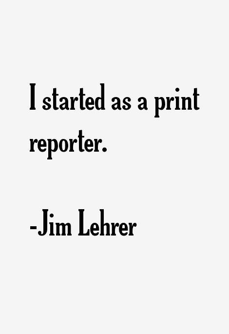 Jim Lehrer Quotes