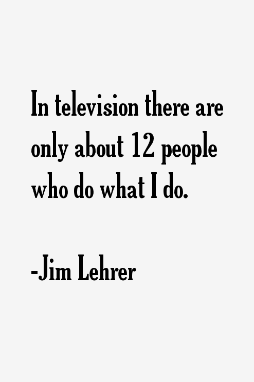 Jim Lehrer Quotes