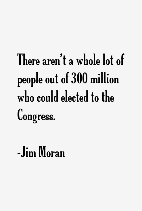 Jim Moran Quotes