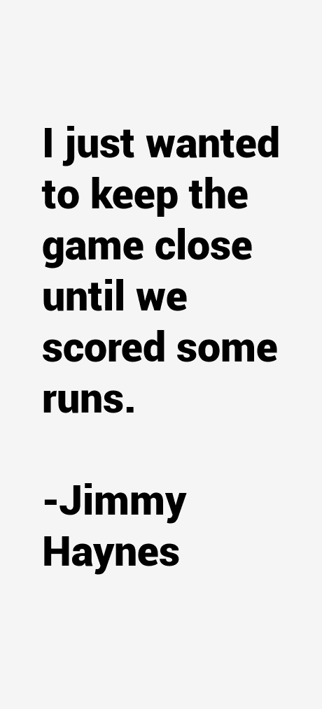 Jimmy Haynes Quotes