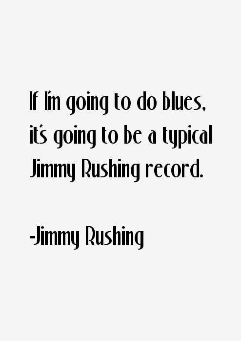 Jimmy Rushing Quotes