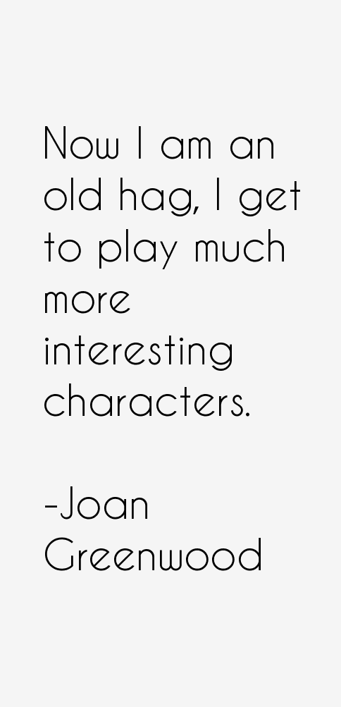 Joan Greenwood Quotes
