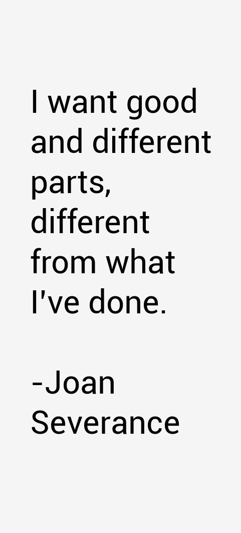 Joan Severance Quotes