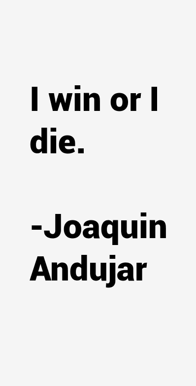 Joaquin Andujar Quotes