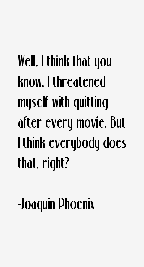Joaquin Phoenix Quotes