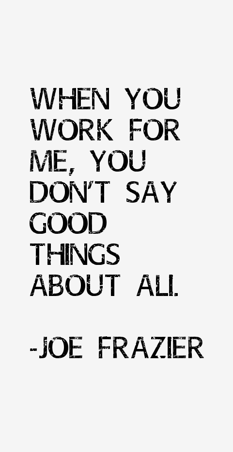 Joe Frazier Quotes