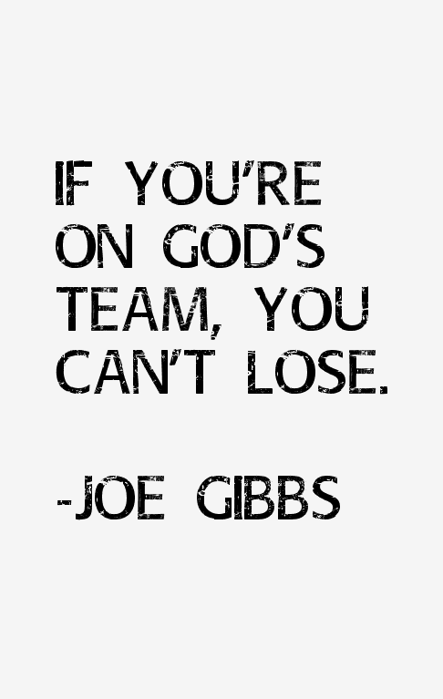 Joe Gibbs Quotes