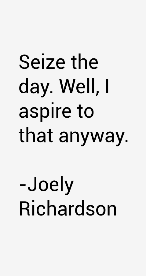 Joely Richardson Quotes