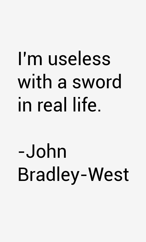 John Bradley-West Quotes