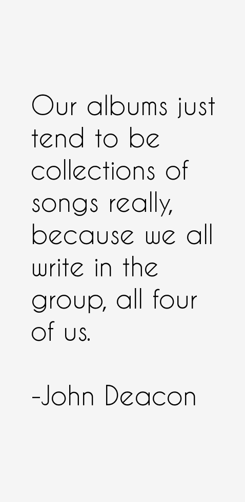 John Deacon Quotes