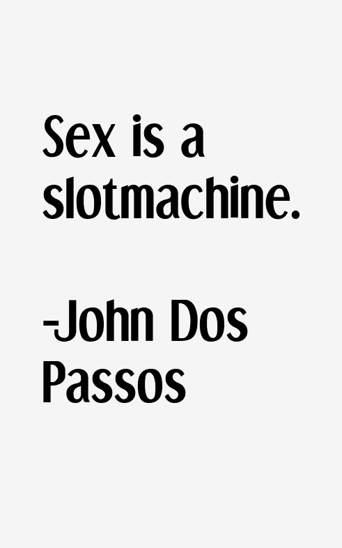 John Dos Passos Quotes