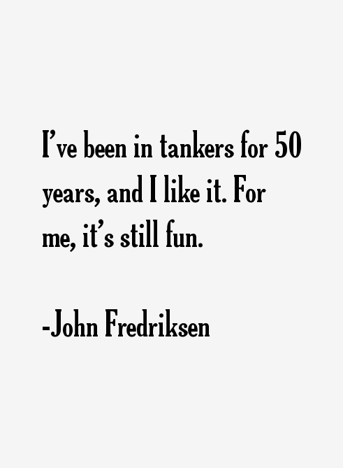 John Fredriksen Quotes