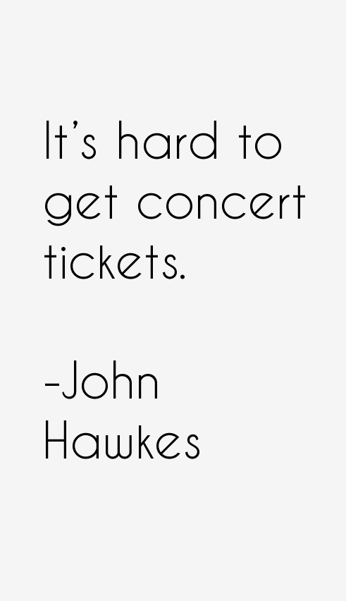 John Hawkes Quotes
