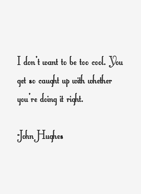 John Hughes Quotes