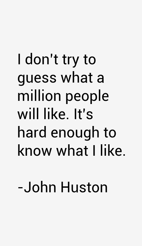 John Huston Quotes