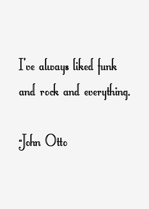 John Otto Quotes
