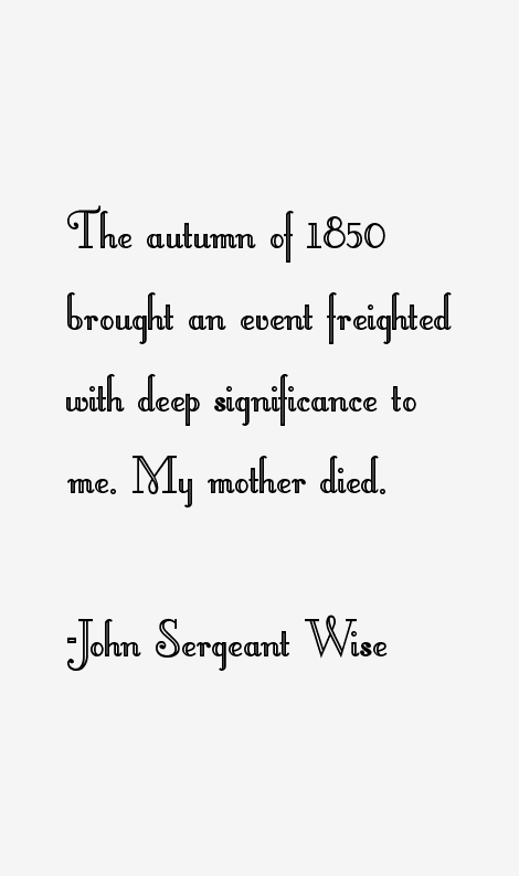 John Sergeant Wise Quotes