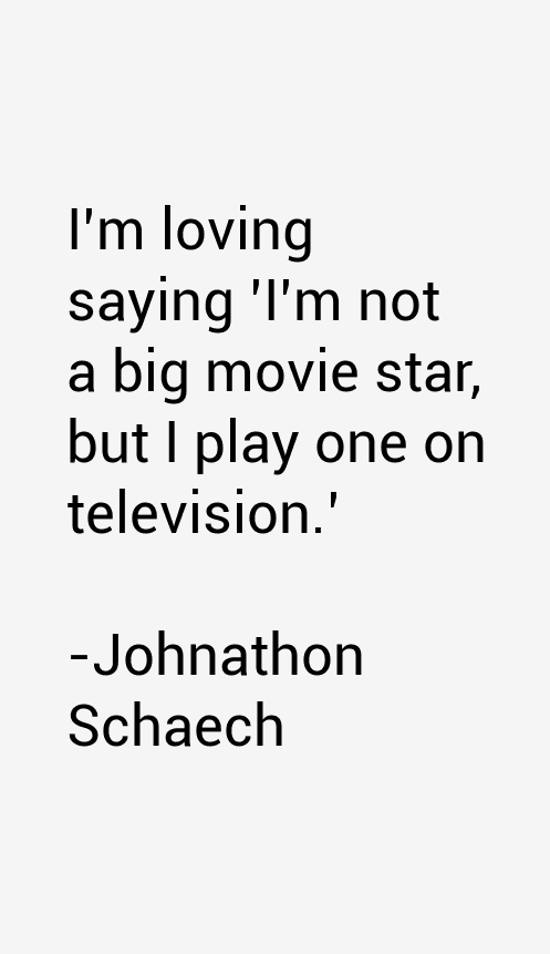 Johnathon Schaech Quotes
