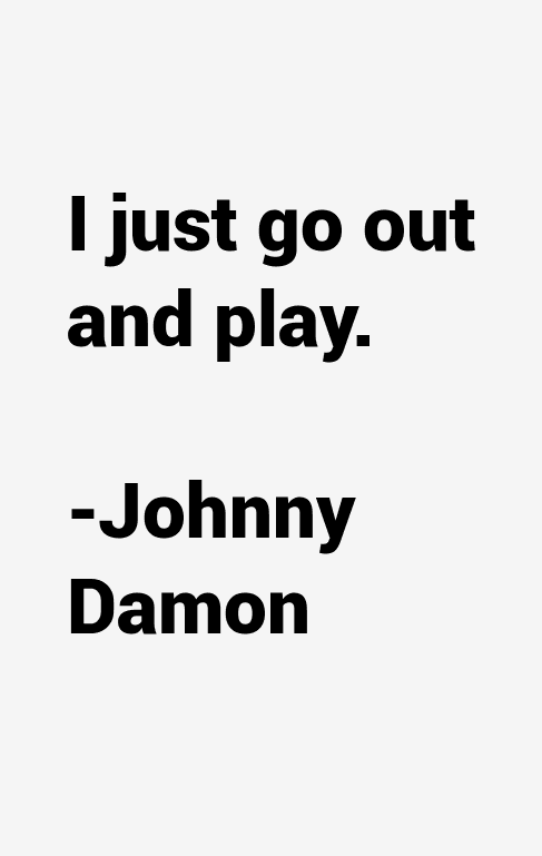 Johnny Damon Quotes