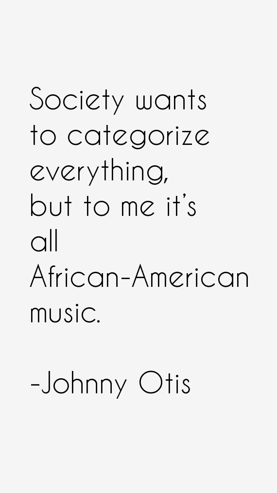 Johnny Otis Quotes