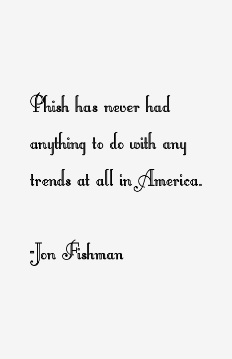 Jon Fishman Quotes