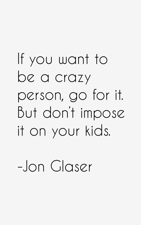 Jon Glaser Quotes
