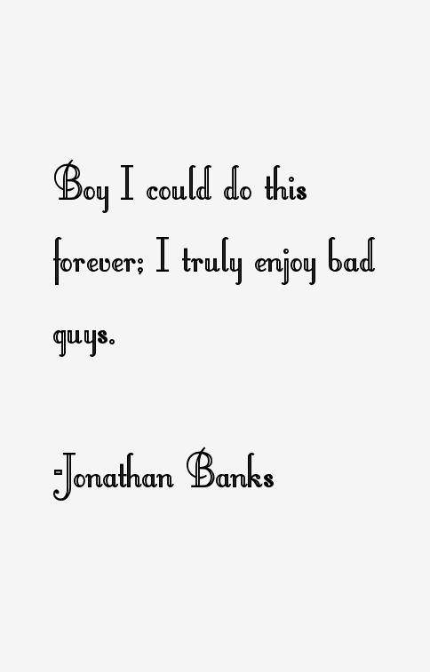 Jonathan Banks Quotes