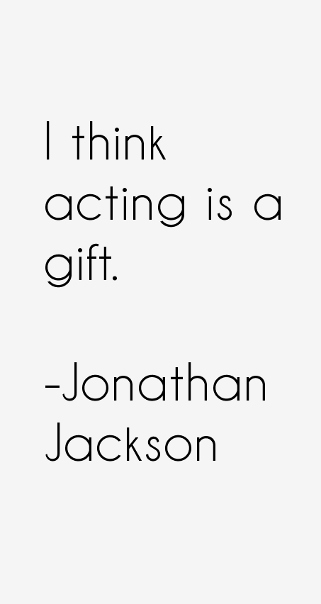 Jonathan Jackson Quotes