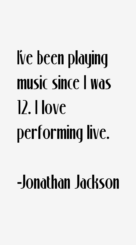 Jonathan Jackson Quotes