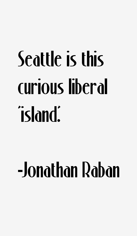 Jonathan Raban Quotes