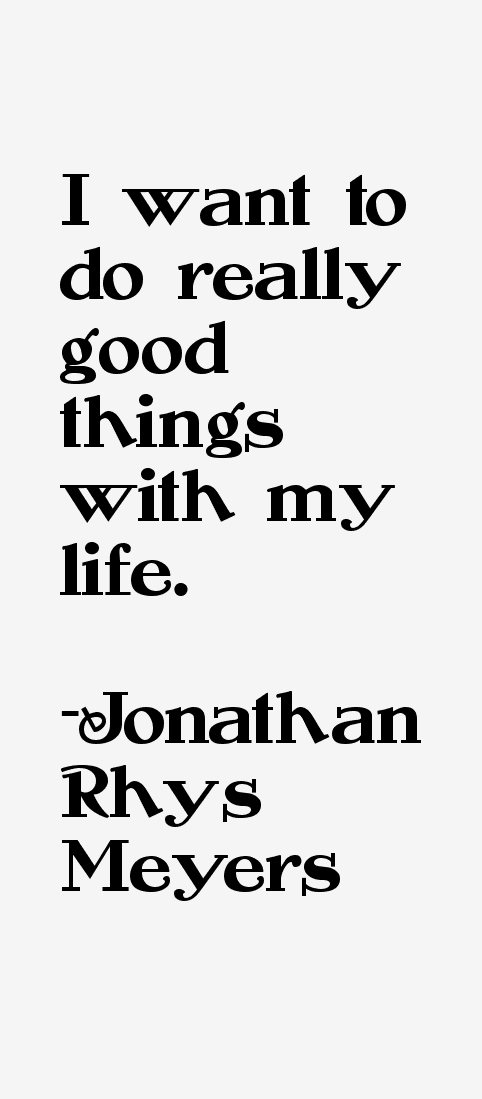 Jonathan Rhys Meyers Quotes