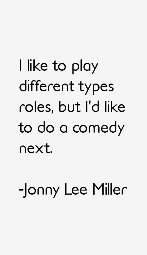 Jonny Lee Miller Quotes