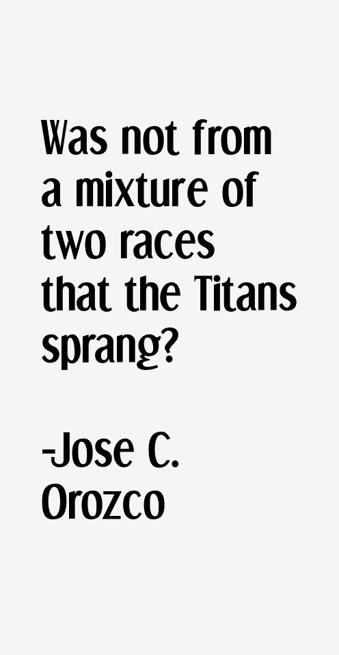 Jose C. Orozco Quotes