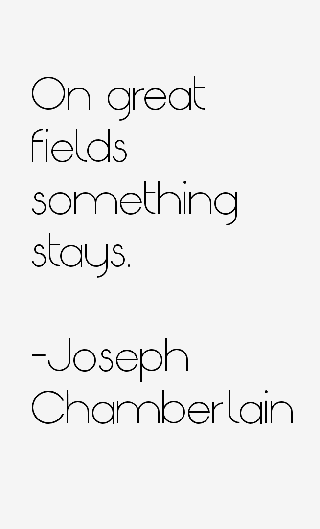 Joseph Chamberlain Quotes
