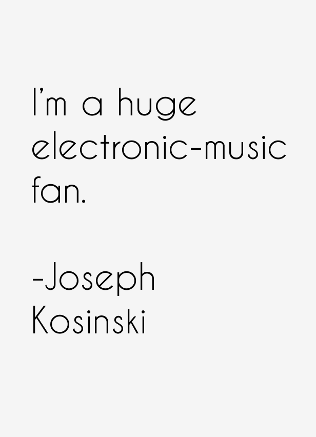 Joseph Kosinski Quotes