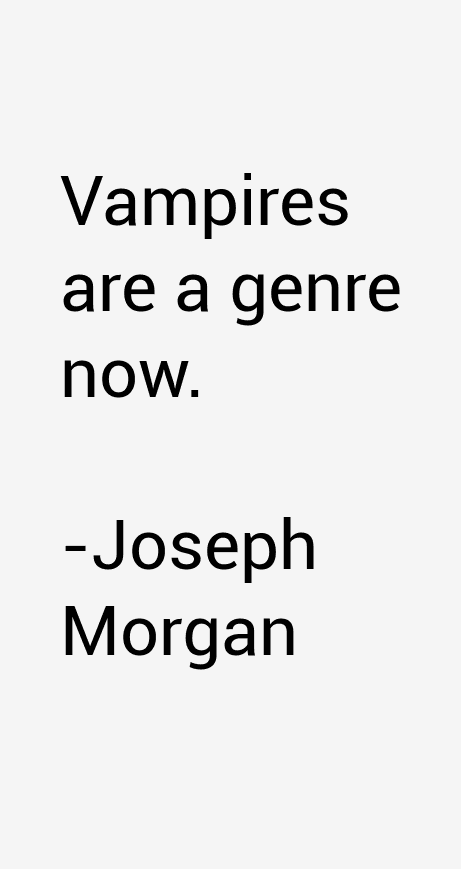 Joseph Morgan Quotes
