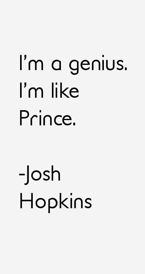 Josh Hopkins Quotes