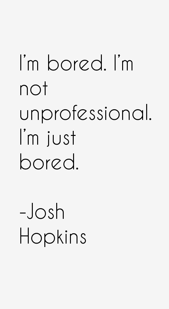 Josh Hopkins Quotes