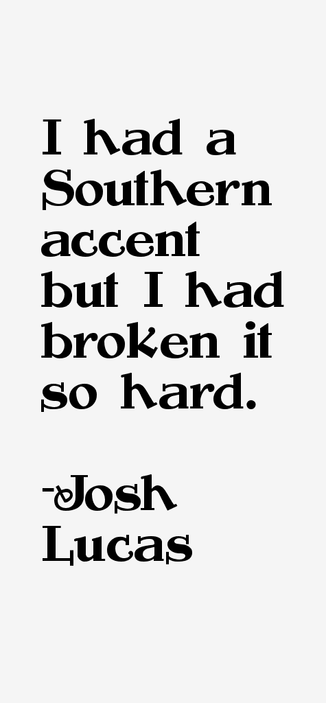 Josh Lucas Quotes