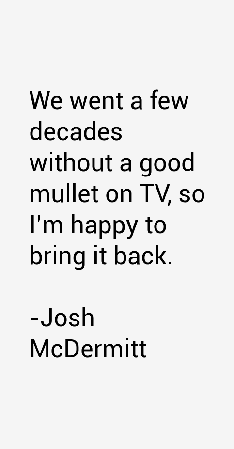 Josh McDermitt Quotes